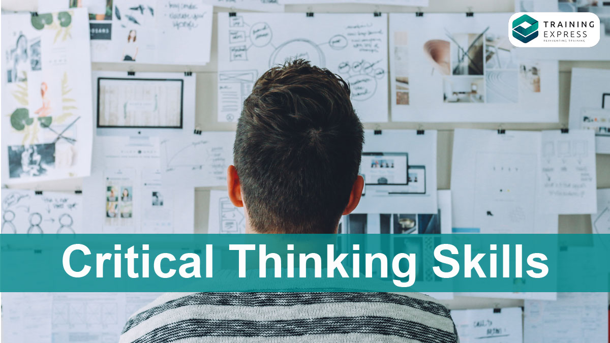 Critical Thinking Skills: A Guide for Problem-Solving - Online Training Academy Critical Thinking Skills for Problem Solving
