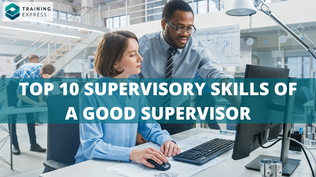 Top 10 Supervisory Skills of a Good Supervisor - Online Training Academy Supervisory Skills