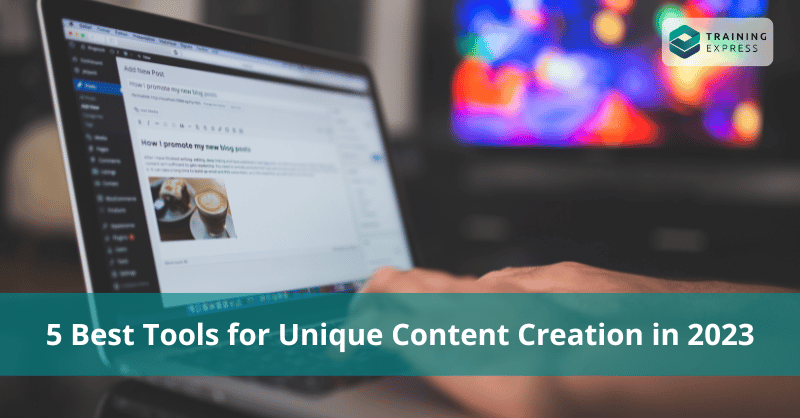 5 Best Tools for Unique Content Creation in 2023 - Online Training Academy 5-Best-Tools-for-Unique-Content-Creation