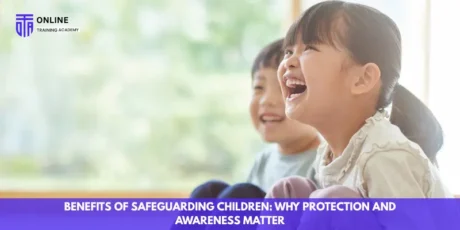 10 Personal Hygiene Habits You Should Teach Your Kids - Online Training Academy Benefits of Safeguarding Children Why Protection and Awareness Matter