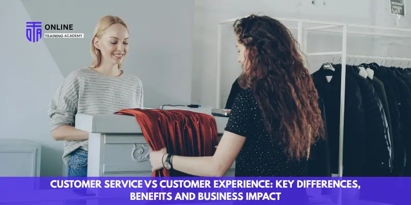 Customer Service vs Customer Experience Key Differences, Benefits and Business Impact