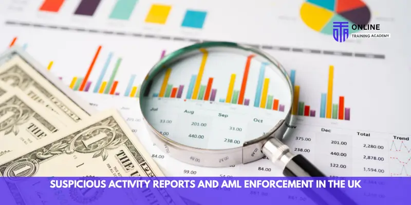 Suspicious Activity Reports and AML Enforcement in the UK - Online Training Academy Suspicious Activity Reports and AML Enforcement in the UK