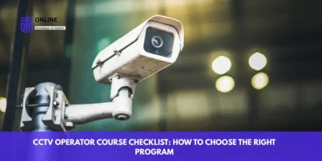 Construction Health and Safety Best Practices in Canada: Falls, Fire, Electrical Safety, and Risk Control Explained - Online Training Academy CCTV Operator Course Checklist How to Choose the Right Program
