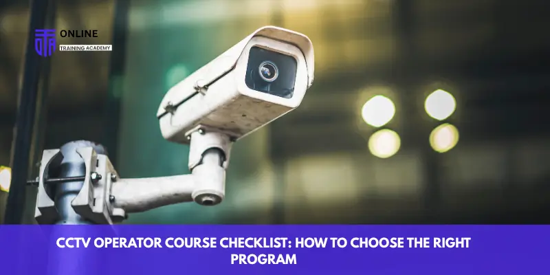 CCTV Operator Course Checklist: How to Choose the Right Program - Online Training Academy CCTV Operator Course Checklist How to Choose the Right Program