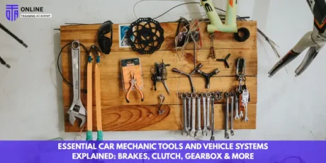 Essential Car Mechanic Tools and Vehicle Systems Explained Brakes, Clutch, Gearbox & More