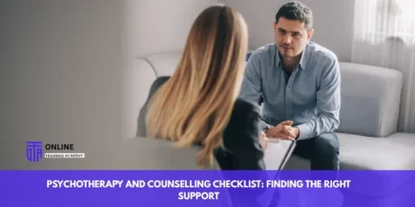 Why Safeguarding Matters in Schools and Health & Social Care Settings in Canada - Online Training Academy Psychotherapy and Counselling Checklist Finding the Right Support