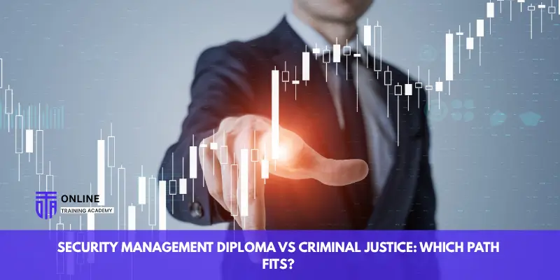 Security Management Diploma vs Criminal Justice Which Path Fits - Online Training Academy